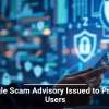 Google Scam Advisory Issued to Protect Users